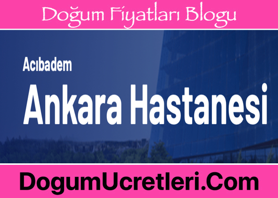 Ankara Acibadem Hastanesi Dogum Ucretleri Ankara Ac badem Hastanesi Do um cretleri Fiyatlar