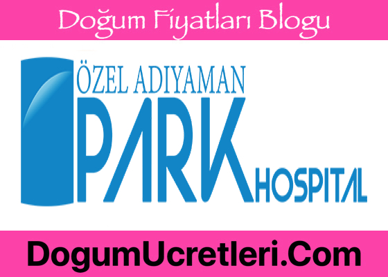 Ozel Adiyaman Park Hospital Hastanesi Dogum Ucretleri zel Ad yaman Park Hospital Hastanesi Do um cretleri Fiyatlar