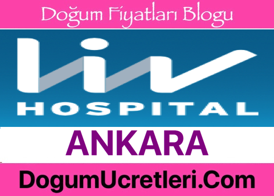 Ankara Ozel Liv Hospital Hastanesi Dogum Ucretleri Ankara zel Liv Hospital Hastanesi Do um cretleri Fiyatlar