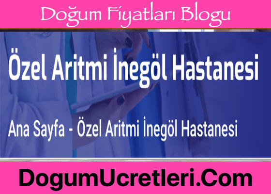 Ozel Aritmi Inegol Hastanesi Dogum Fiyatlari Ucretleri zel Aritmi neg l Hastanesi Do um Fiyatlar cretleri