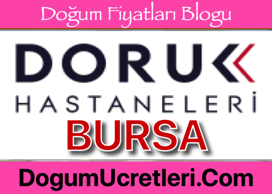 Ozel Doruk Bursa Hastanesi Dogum Ucretleri Fiyatlari zel Doruk Bursa Hastanesi Do um cretleri Fiyatlar