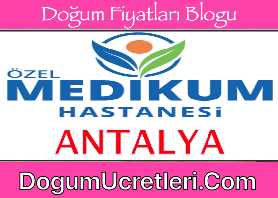 Antalya Ozel Medikum Hastanesi Dogum Ucretleri Fiyatlari Antalya zel Medikum Hastanesi Do um cretleri Fiyatlar