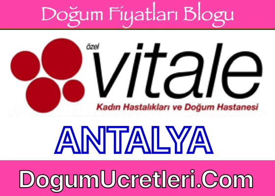 Antalya Ozel Vitale Hastanesi Dogum Ucretleri Fiyatlari Antalya zel Vitale Hastanesi Do um cretleri Fiyatlar